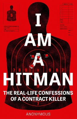I Am a Hitman: The Real-Life Confessions of a Contract Killer book