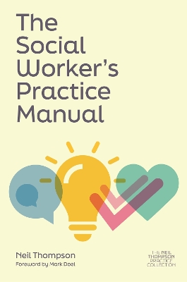 The Social Worker's Practice Manual by Neil Thompson