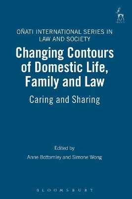 Changing Contours of Domestic Life, Family and Law: Caring and Sharing by Anne Bottomley