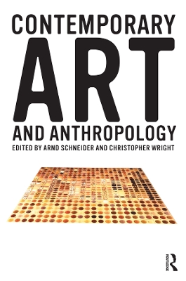 Contemporary Art and Anthropology by Arnd Schneider