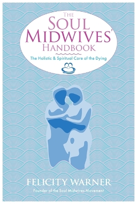 The Soul Midwives' Handbook by Felicity Warner
