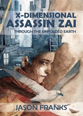 X-Dimensional Assassin Zai Through the Unfolded Earth book