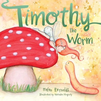 Timothy the Worm by Helen Reynolds