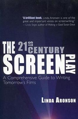 The 21st-Century Screenplay by Linda Aronson