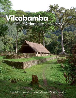 Vilcabamba and the Archaeology of Inca Resistance book