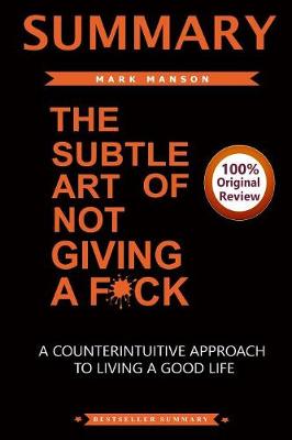 Summary of the Subtle Art of Not Giving A F*Ck book
