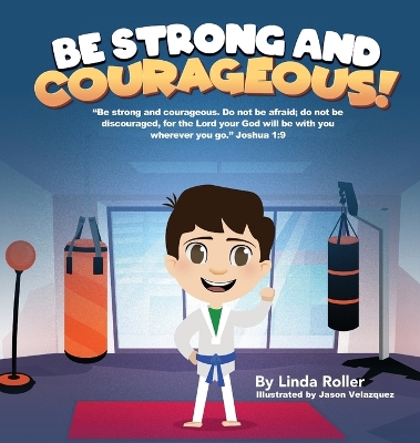 Be Strong and Courageous! by Linda Roller