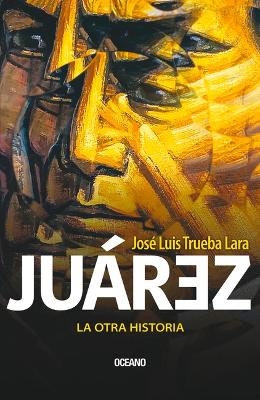 Juárez. La Otra Historia book