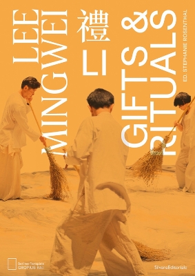 Lee Mingwei: Li, Gifts and Rituals by Silvana Editoriale