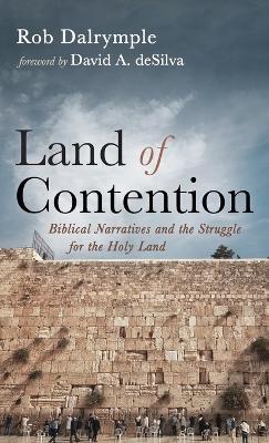 Land of Contention: Biblical Narratives and the Struggle for the Holy Land book