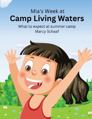 Mia's Week at Camp Living Waters: What to Expect at Summer Camp book