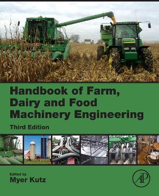 Handbook of Farm, Dairy and Food Machinery Engineering by Myer Kutz