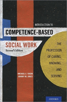 Introduction to Competence-Based Social Work: The Profession of Caring, Knowing, and Serving book