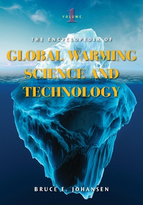 The The Encyclopedia of Global Warming Science and Technology [2 volumes] by Bruce E. Johansen