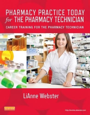 Pharmacy Practice Today for the Pharmacy Technician by Lianne C Webster