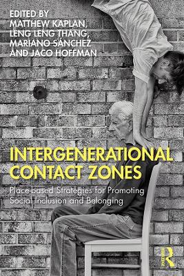 Intergenerational Contact Zones: Place-based Strategies for Promoting Social Inclusion and Belonging book