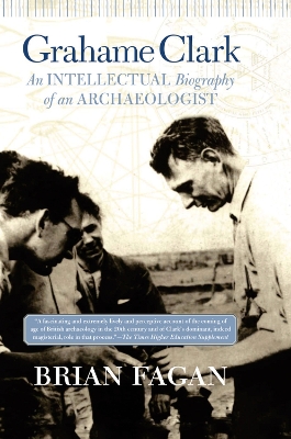 Grahame Clark: An Intellectual Biography Of An Archaeologist by Brian Fagan