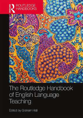 The The Routledge Handbook of English Language Teaching by Graham Hall