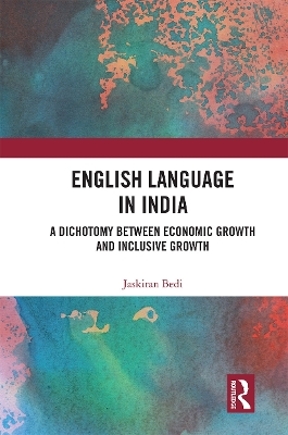 English Language in India: A Dichotomy between Economic Growth and Inclusive Growth book