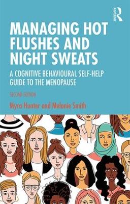 Managing Hot Flushes and Night Sweats: A Cognitive Behavioural Self-help Guide to the Menopause book