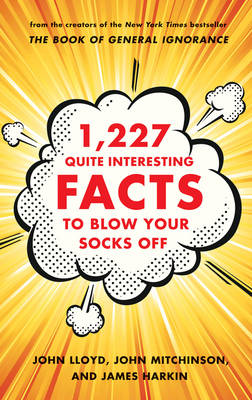 1,227 Quite Interesting Facts to Blow Your Socks Off book