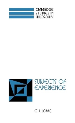 Subjects of Experience by E. J. Lowe