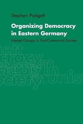 Organizing Democracy in Eastern Germany by Stephen Padgett