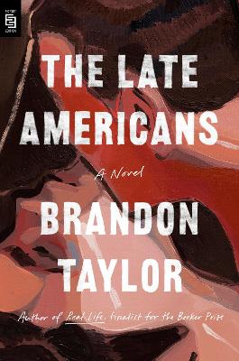 The Late Americans: A Novel by Brandon Taylor