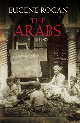 The Arabs by Eugene Rogan