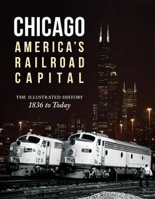 Chicago: America's Railroad Capital by Brian Solomon