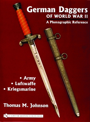 German Daggers of World War II - A Photographic Reference by Thomas M. Johnson