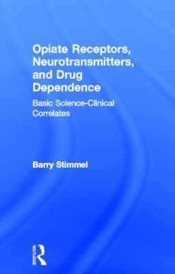 Opiate Receptors, Neurotransmitters, and Drug Dependence by Barry Stimmel