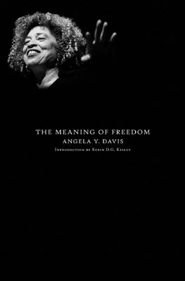 The Meaning of Freedom by Angela Y. Davis