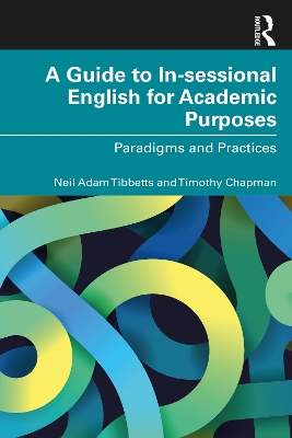 A Guide to In-sessional English for Academic Purposes: Paradigms and Practices book