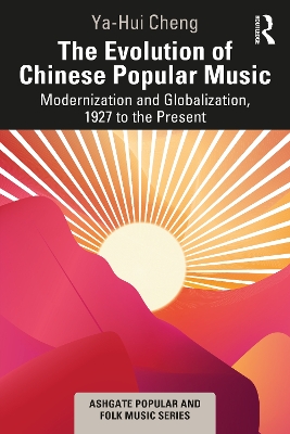 The Evolution of Chinese Popular Music: Modernization and Globalization, 1927 to the Present book