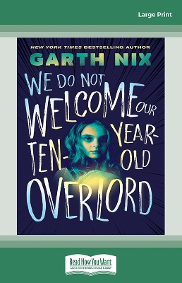 We Do Not Welcome Our Ten-Year-Old Overlord by Garth Nix