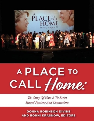 A PLACE TO CALL HOME: THE STORY OF HOW A TV SERIES STIRRED PASSIONS AND CONNECTIONS book