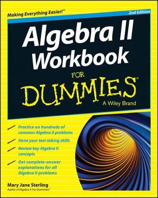 Algebra II Workbook for Dummies, 2nd Edition by Mary Jane Sterling