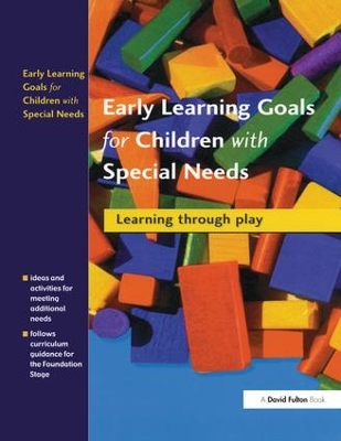 Early Learning Goals for Children with Special Needs: Learning Through Play by Collette Drifte