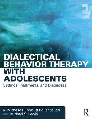 Dialectical Behavior Therapy with Adolescents by K. Michelle Hunnicutt Hollenbaugh