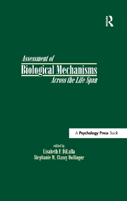 Assessment of Biological Mechanisms Across the Life Span by Lisabeth F. DiLalla