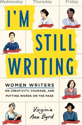 I'm Still Writing: Women Writers on Creativity, Courage, and Putting Words on the Page book