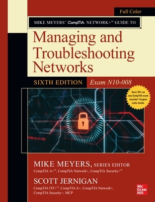 Mike Meyers' CompTIA Network+ Guide to Managing and Troubleshooting Networks, Sixth Edition (Exam N10-008) book