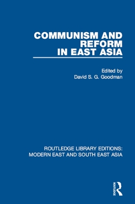 Communism and Reform in East Asia (RLE Modern East and South East Asia) by David Goodman