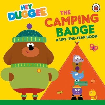 Hey Duggee: The Camping Badge: A Lift-the-Flap Book book