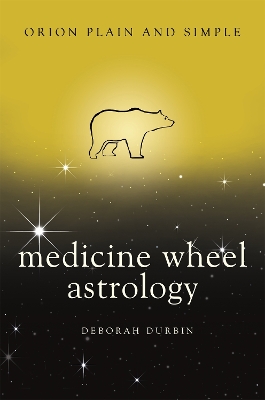 Medicine Wheel Astrology, Orion Plain and Simple book