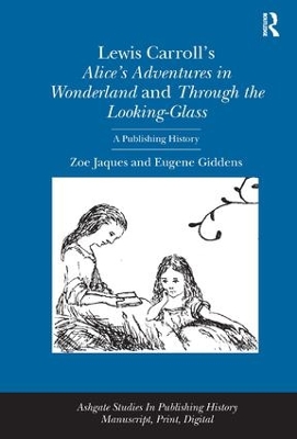 Lewis Carroll's Alice's Adventures in Wonderland and Through the Looking-Glass by Zoe Jaques