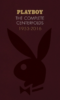 Playboy: The Complete Centerfolds, 1953-2016 book