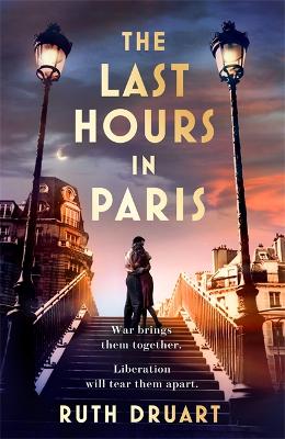 The Last Hours in Paris: A powerful, moving and redemptive story of wartime love and sacrifice for fans of historical fiction book