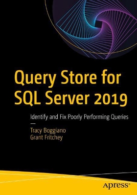 Query Store for SQL Server 2019: Identify and Fix Poorly Performing Queries book